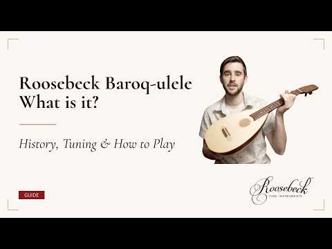 What is a Roosebeck Baroq-ulele? History, Tuning & How to Play Video